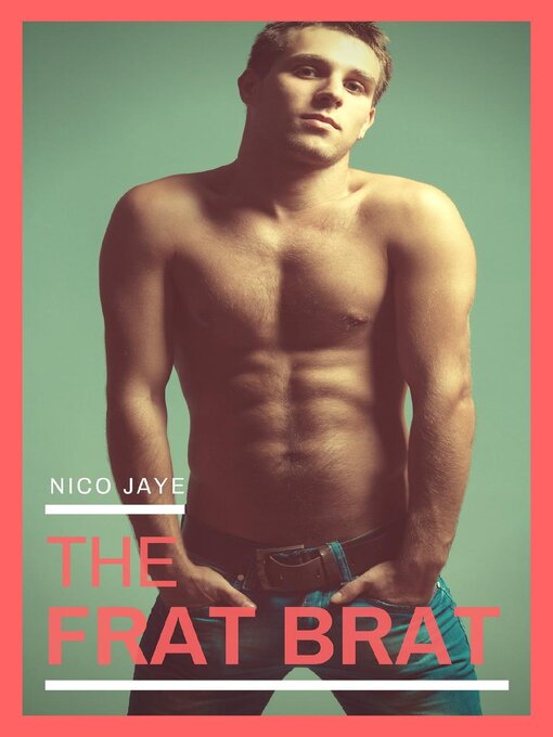 Title details for The Frat Brat by Nico Jaye - Available